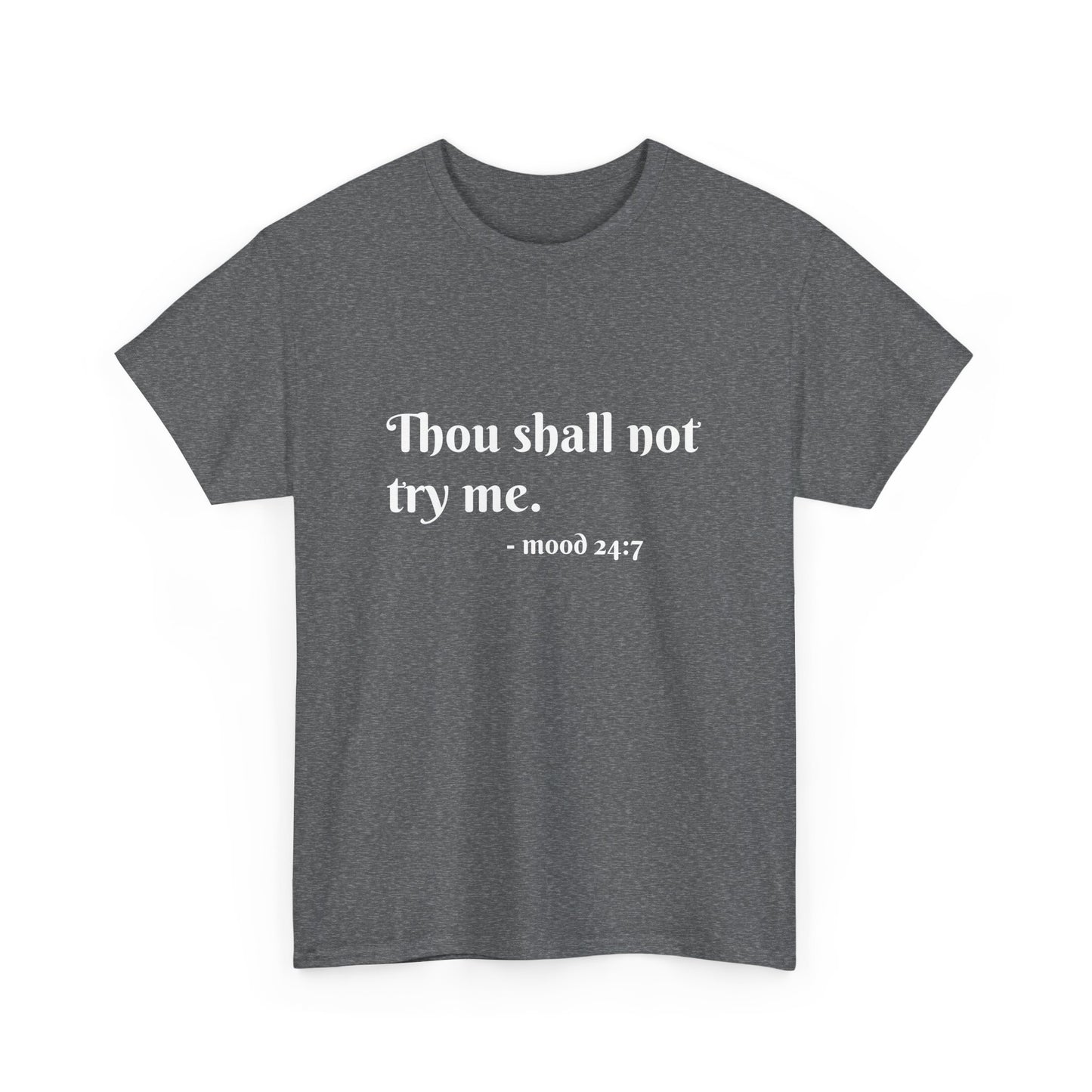 Thou Shall Not Try Me Mood Unisex Heavy Cotton Tee Printify