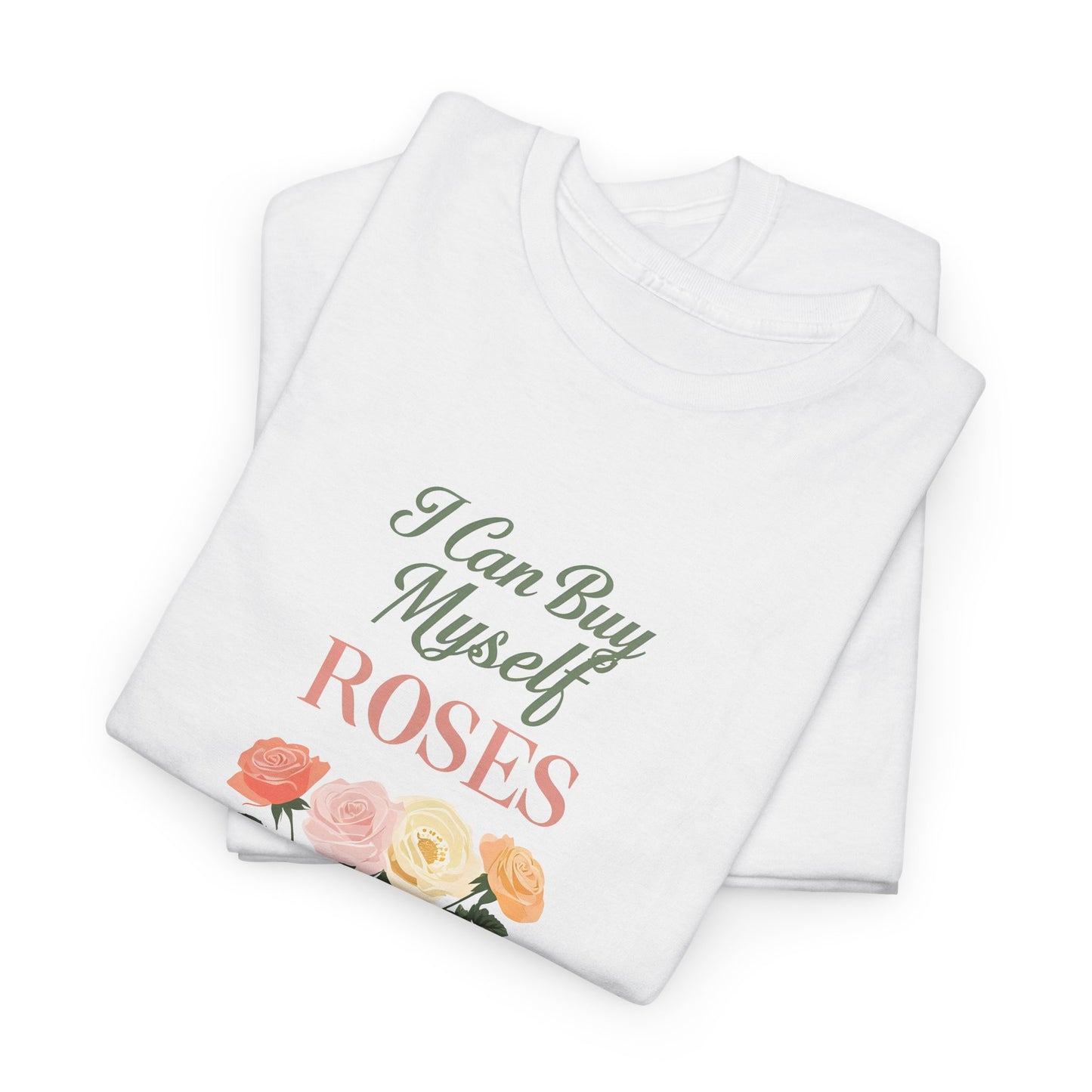 I Can Buy My Own Roses Valentines Dat Unisex Heavy Cotton Tee