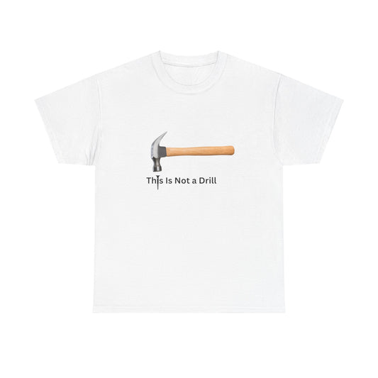 This Is Not a Drill Heavy Cotton Tee Printify