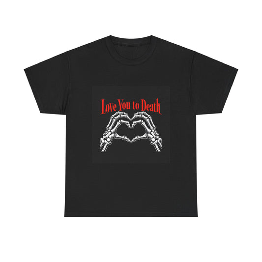 Unisex Heavy Cotton Tee Love You To Death Skeleton Hands Heart Printify