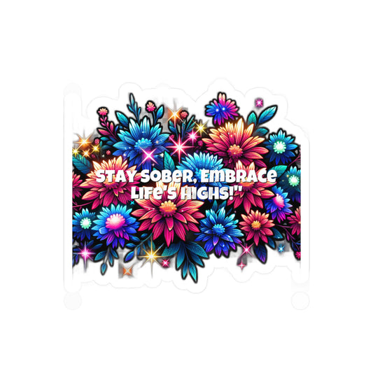Stay Sober Embrace Lifes Highs – Sobriety Sticker