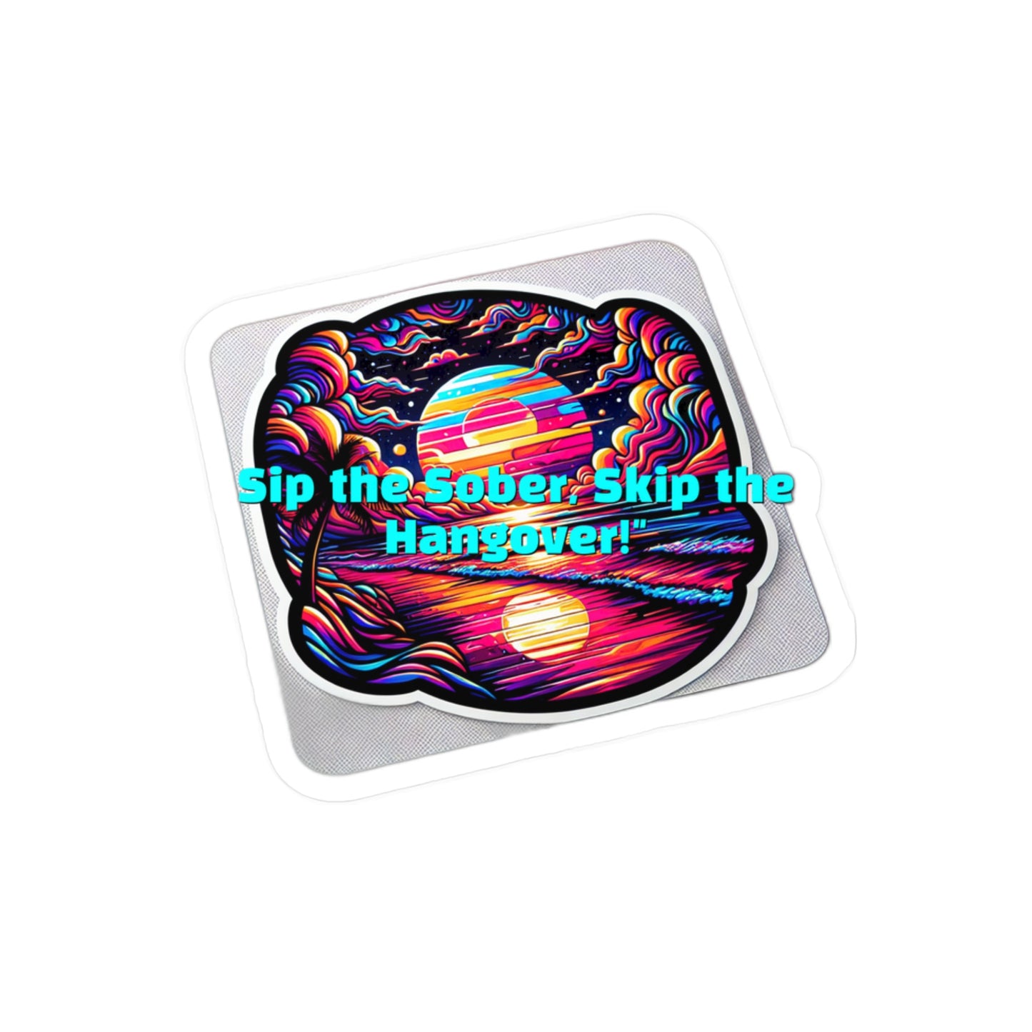 Sip The Sober Skip The Hangover – Sobriety Sticker