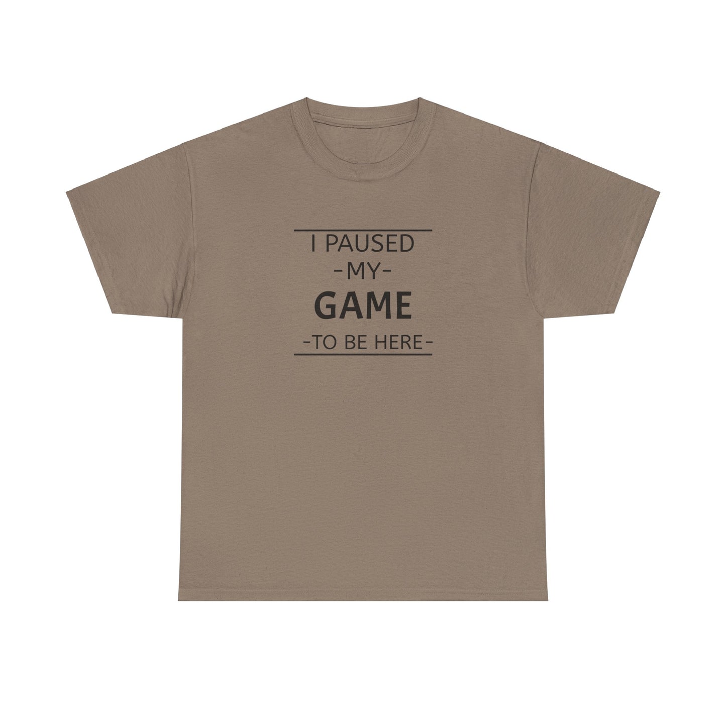 I Paused My Game To Be Here Unisex Heavy Cotton Tee Printify