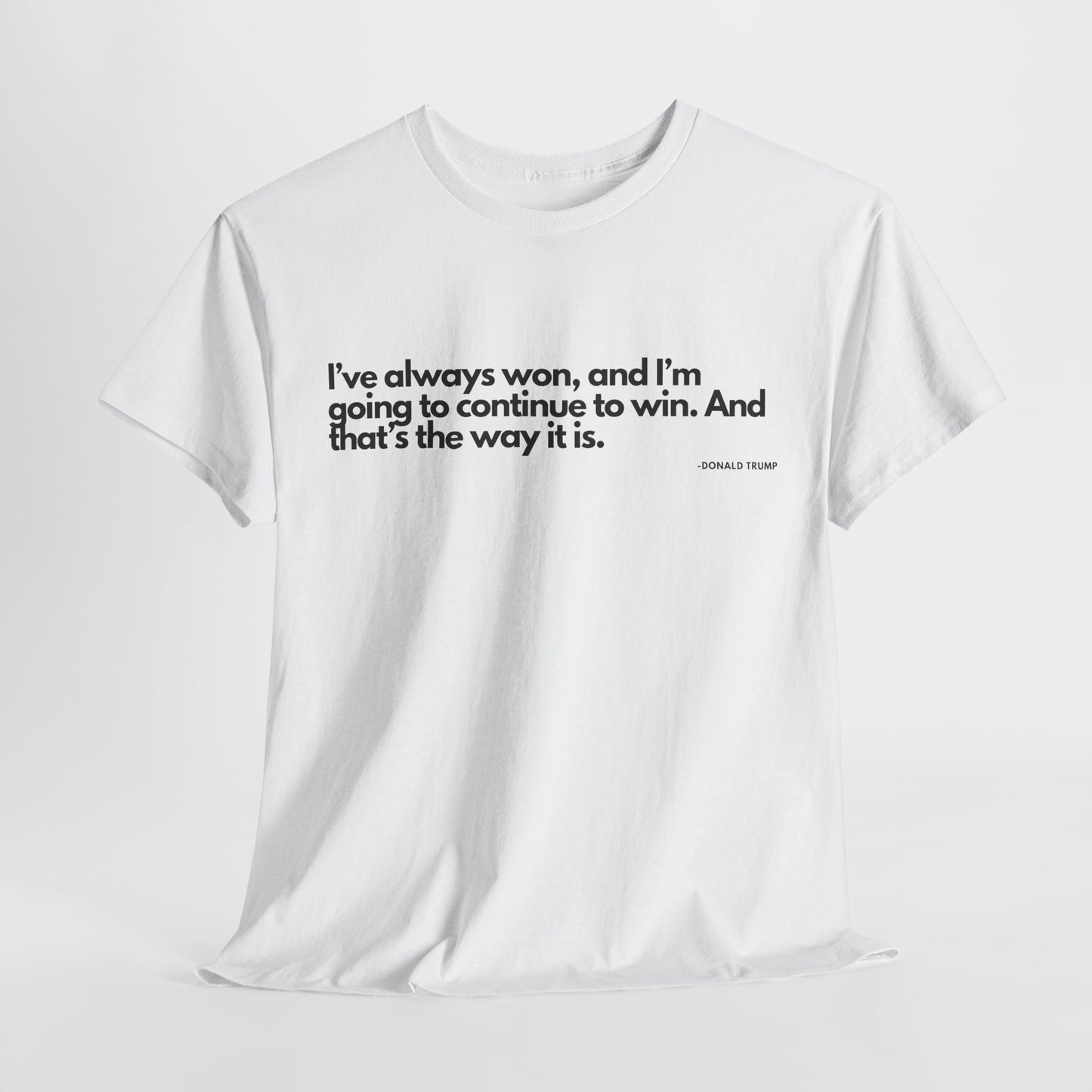 T-Shirt Donald Trump Quote Shirt - Unisex Tee