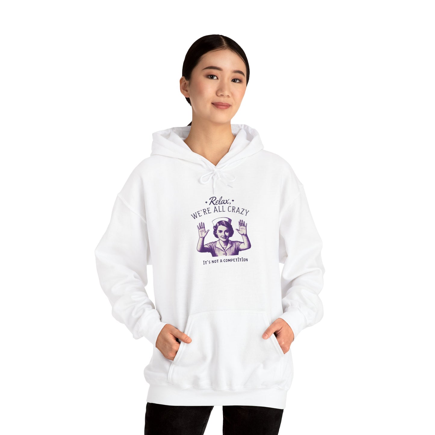 Nurse Hoodie Relax We Are All Crazy Hooded Sweatshirt