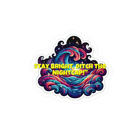 Stay Bright Ditch The Nightcap – Sobriety Sticker