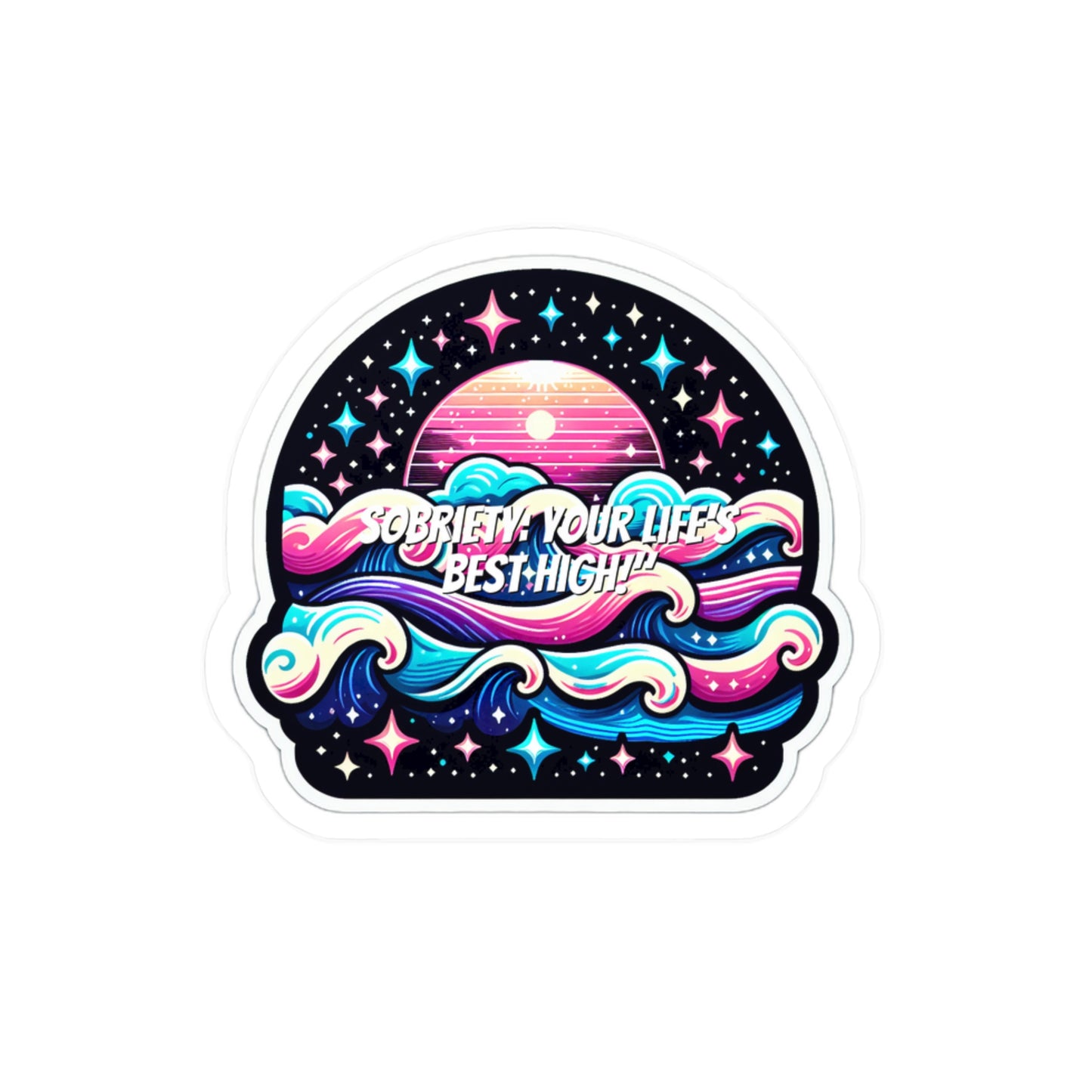 Sobriety Your Lifes Best High – Sobriety Sticker
