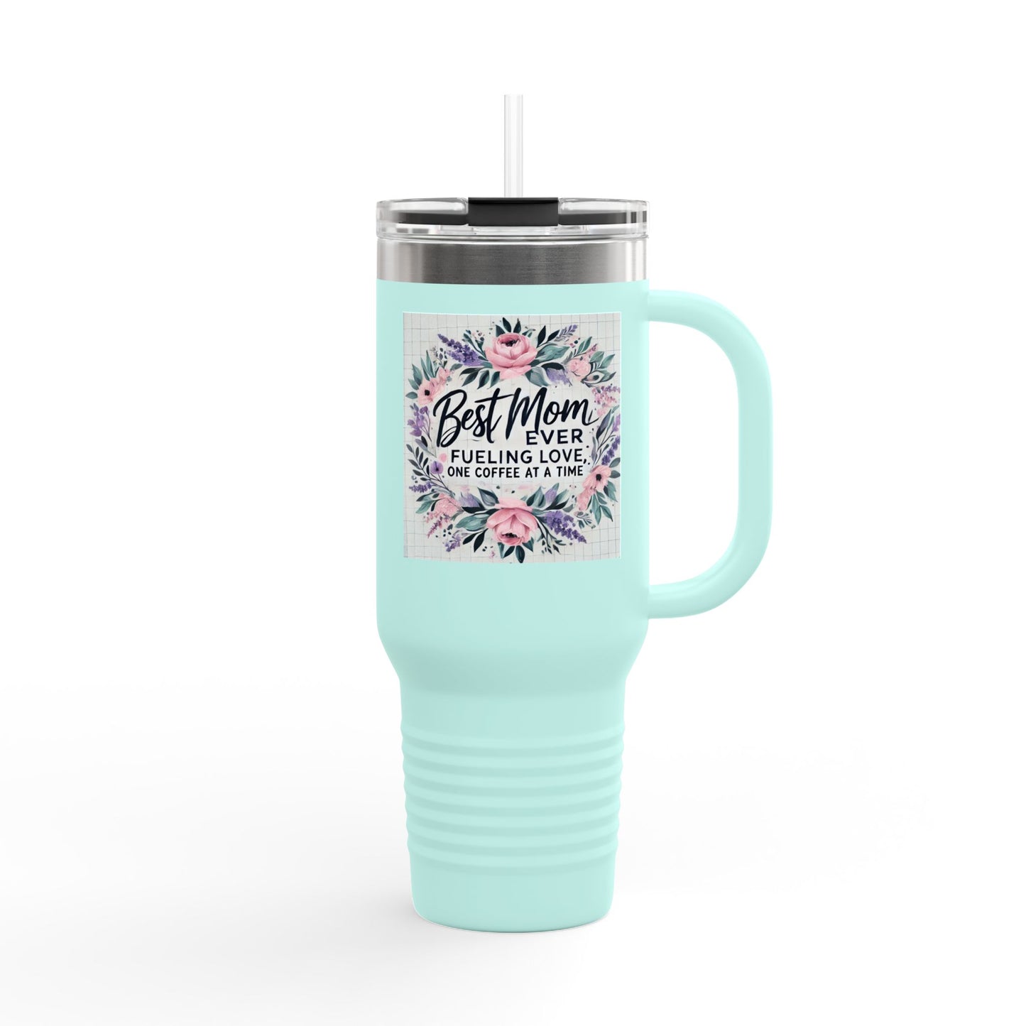 Best Mom Ever Insulated Travel Mug, 40oz Printify